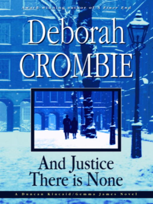 Title details for And Justice There Is None by Deborah Crombie - Available